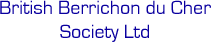BRITISH BERRICHON DU CHER SOCIETY LTD
